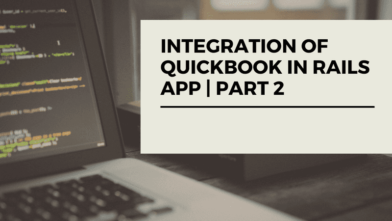 Integration of Quickbooks in Rails App | Part 2 | Inkoop Blog