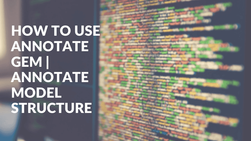How to use annotate gem | Annotate model structure | Inkoop Blog