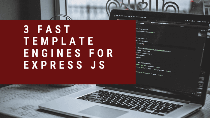 3 Fast template engines for Express Js - Squirrelly, Marko and Swig