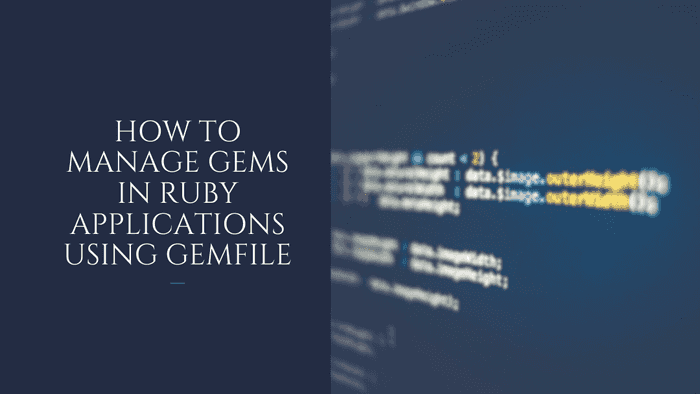 How to Manage Gems in Ruby applications using Gemfile | Inkoop Blog
