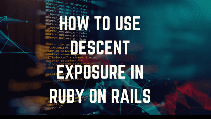 How to use descent exposure in Ruby on Rails | Inkoop Blog