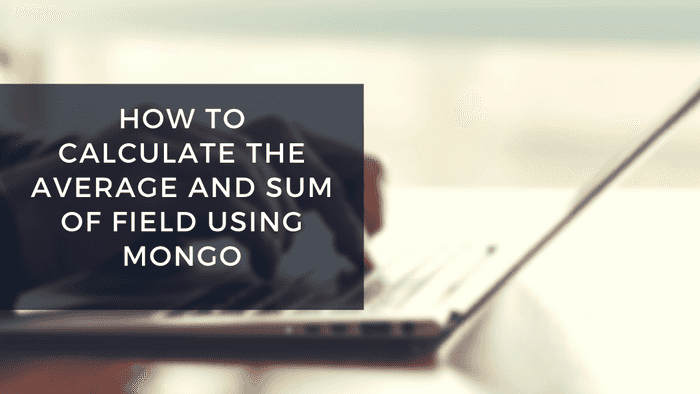 How to calculate average & sum of a field using Mongo | Ruby