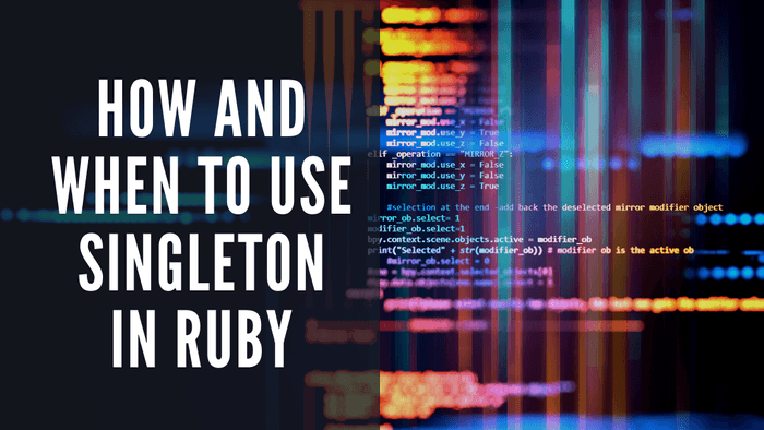 How and when to use singleton in ruby | Inkoop Blog