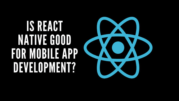 Is react native good for mobile app development?