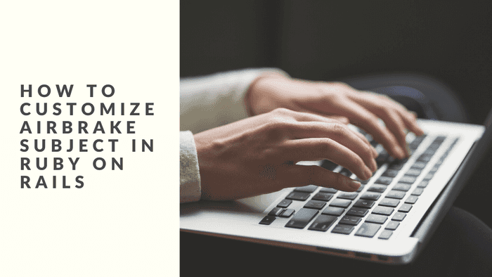 How to customize airbrake subject in Ruby on Rails | Inkoop Blog