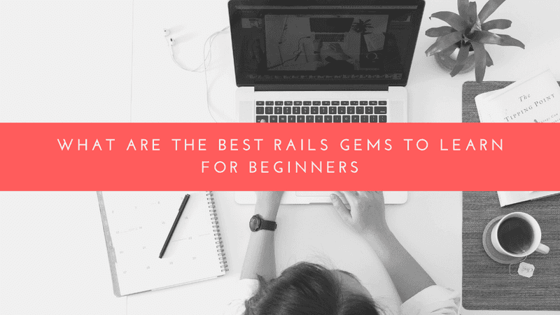 What are the best Rails gems to learn for beginners | Inkoop Blog